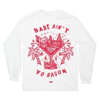 Babe Ain’t Yo Bacon Long Sleeve – White